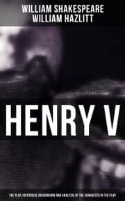 Cover von Henry V (The Play, Historical Background and Analysis of the Character in the Play)