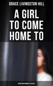 Cover von A Girl to Come Home To (Musaicum Romance Classics)