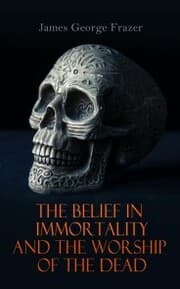 Cover von The Belief in Immortality and the Worship of the Dead