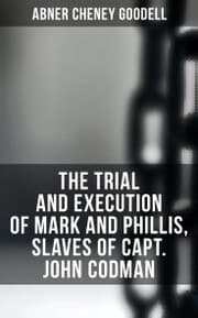 Cover von The Trial and Execution of Mark and Phillis, Slaves of Capt. John Codman