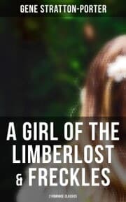 Cover von A Girl of the Limberlost & Freckles (2 Romance Classics)