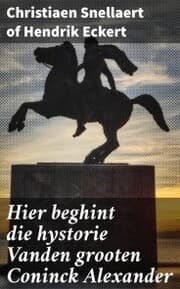 Cover von Hier beghint die hystorie Vanden grooten Coninck Alexander