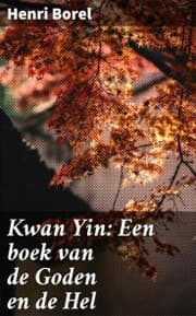 Cover von Kwan Yin: Een boek van de Goden en de Hel