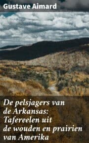 Cover von De pelsjagers van de Arkansas: Tafereelen uit de wouden en prairien van Amerika