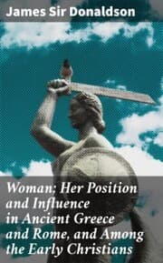 Cover von Woman; Her Position and Influence in Ancient Greece and Rome, and Among the Early Christians