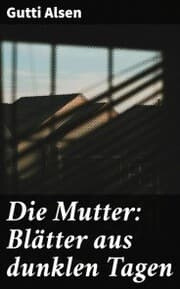 Cover von Die Mutter: Blätter aus dunklen Tagen