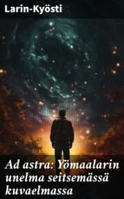 Cover von Ad astra: Yömaalarin unelma seitsemässä kuvaelmassa