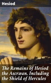 Cover von The Remains of Hesiod the Ascræan, Including the Shield of Hercules