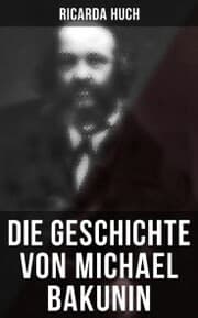 Cover von Die Geschichte von Michael Bakunin