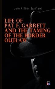 Cover von Life of Pat F. Garrett and the Taming of the Border Outlaw