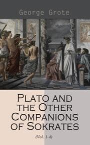 Cover von Plato and the Other Companions of Sokrates (Vol. 1-4)