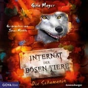 Cover von Internat der bösen Tiere. Die Schamanin [Band 5 (Ungekürzt)]