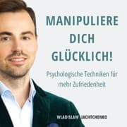 Cover von Manipuliere dich glücklich!