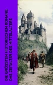Cover von Die größten historischen Romane: Das Zeitalter des Mittelalters