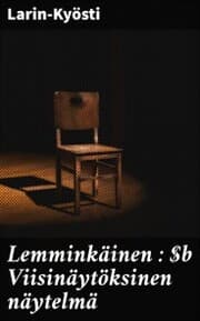 Cover von Lemminkäinen : Viisinäytöksinen näytelmä