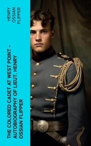 Cover von The Colored Cadet at West Point - Autobiography of Lieut. Henry Ossian Flipper