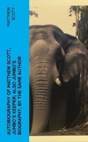 Cover von Autobiography of Matthew Scott, Jumbo's Keeper; Also Jumbo's Biography, by the same Author