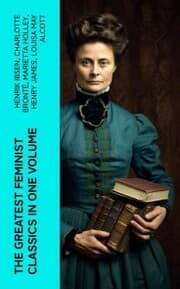Cover von The Greatest Feminist Classics in One Volume