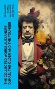 Cover von The Collected Works Alexandre Dumas, The Older and The Younger