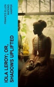 Cover von Iola Leroy; Or, Shadows Uplifted