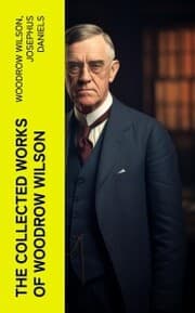 Cover von The Collected Works of Woodrow Wilson