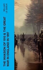 Cover von THE INVASION OF 1910 & THE GREAT WAR IN ENGLAND IN 1897