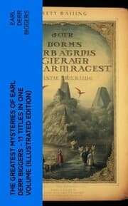 Cover von The Greatest Mysteries of Earl Derr Biggers - 11 Titles in One Volume (Illustrated Edition)