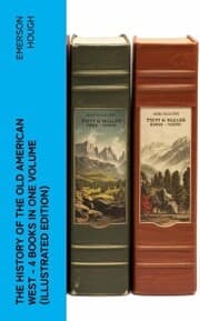Cover von The History of the Old American West - 4 Books in One Volume (Illustrated Edition)