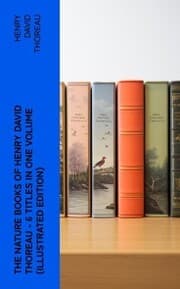Cover von The Nature Books of Henry David Thoreau - 6 Titles in One Volume (Illustrated Edition)