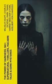 Cover von The Power of Darkness: 560+ Supernatural Thrillers, Macabre Tales & Eerie Mysteries