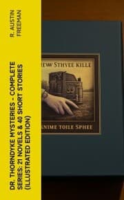 Cover von Dr. Thorndyke Mysteries - Complete Series: 21 Novels & 40 Short Stories (Illustrated Edition)