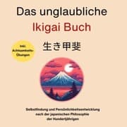 Cover von Das unglaubliche Ikigai Buch-Selbstfindung und Persönlichkeitsentwicklung