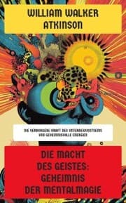 Cover von Die Macht des Geistes: Geheimnis der Mentalmagie