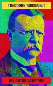 Cover von Theodore Roosevelt: Die Autobiographie