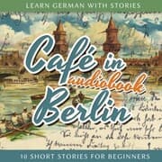 Cover von Learn German With Stories: Café in Berlin - 10 Short Stories for Beginners