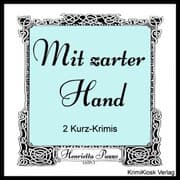 Cover von Mit zarter Hand- 2 Kurz-Krimis