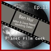 Cover von Planet Film Geek, PFG Episode 11: Ben Hur, Mike & Dave Need Wedding Dates