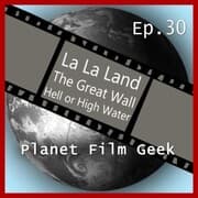 Cover von Planet Film Geek, PFG Episode 30: La La Land, The Great Wall, Hell or High Water
