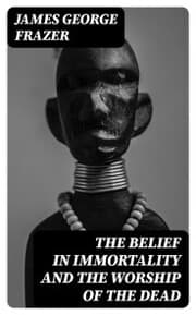 Cover von The Belief in Immortality and the Worship of the Dead
