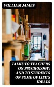 Cover von Talks To Teachers On Psychology; And To Students On Some Of Life's Ideals