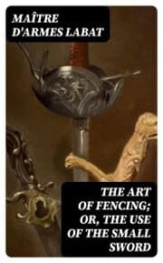 Cover von The Art of Fencing; Or, The Use of the Small Sword