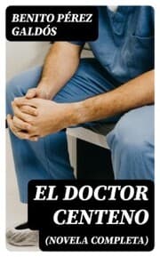 Cover von El Doctor Centeno (novela completa)
