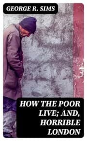 Cover von How the Poor Live; and, Horrible London