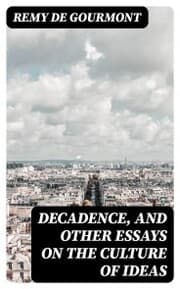 Cover von Decadence, and Other Essays on the Culture of Ideas