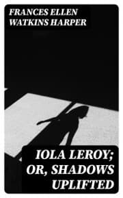 Cover von Iola Leroy; Or, Shadows Uplifted