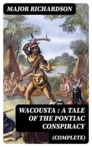 Cover von Wacousta : a tale of the Pontiac conspiracy (Complete)