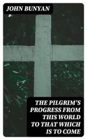 Cover von The Pilgrim's Progress from this world to that which is to come
