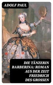 Cover von Die Tänzerin Barberina: Roman aus der Zeit Friedrich des Grossen