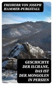 Cover von Geschichte der Ilchane, das ist der Mongolen in Persien