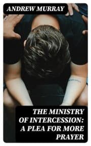 Cover von The Ministry of Intercession: A Plea for More Prayer